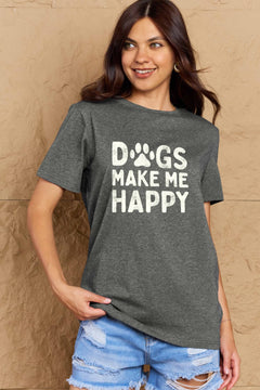 Short sleeved round neck grey tshirt with DOGS MAKE ME HAPPY in big block letters on the front. The O in dog is replace by a paw print in white, just like the letters.